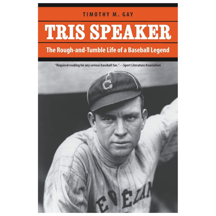 Tris Speaker: The Rough-and-Tumble Life of a Baseball Legend Tris Speaker: The Rough-and-Tumble Life of a Baseball Legend
