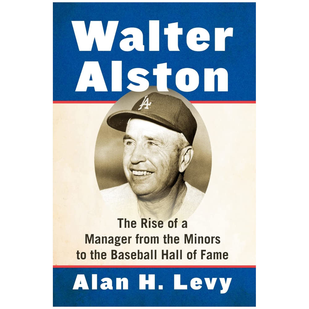 Walter Alston: The Rise of a Manager from the Minors to the Baseball Hall of Fame Walter Alston: The Rise of a Manager from the Minors to the Baseball Hall of Fame