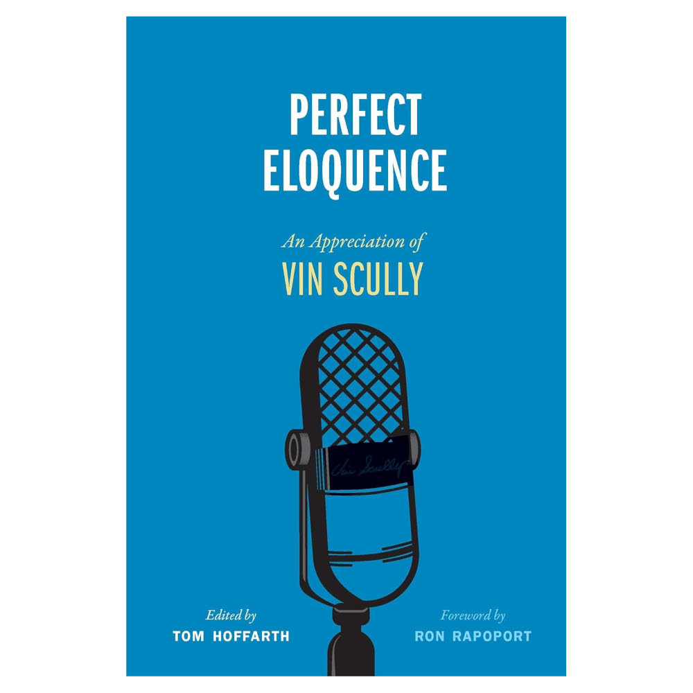 Perfect Eloquence: An Appreciation of Vin Scully Perfect Eloquence: An Appreciation of Vin Scully
