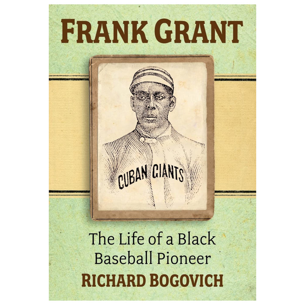 Frank Grant: The Life of a Black Baseball Pioneer (Signed by Author) Frank Grant: The Life of a Black Baseball Pioneer (Signed by Author)