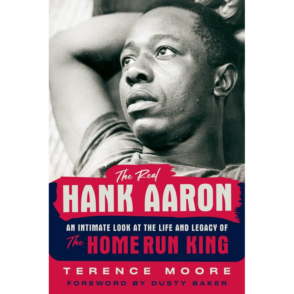The Real Hank Aaron: An Intimate Look at the Life and Legend of the Home Run King
