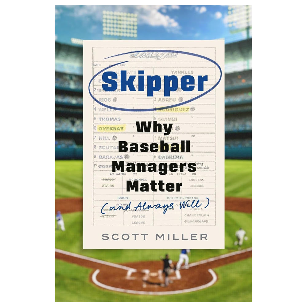 Skipper: Why Baseball Managers Matter and Always Will Skipper: Why Baseball Managers Matter and Always Will