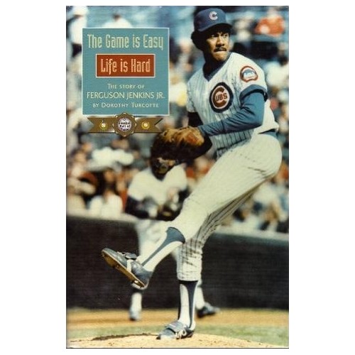 The Game is Easy, Life is Hard - Hardcover (Signed by Fergie Jenkins)