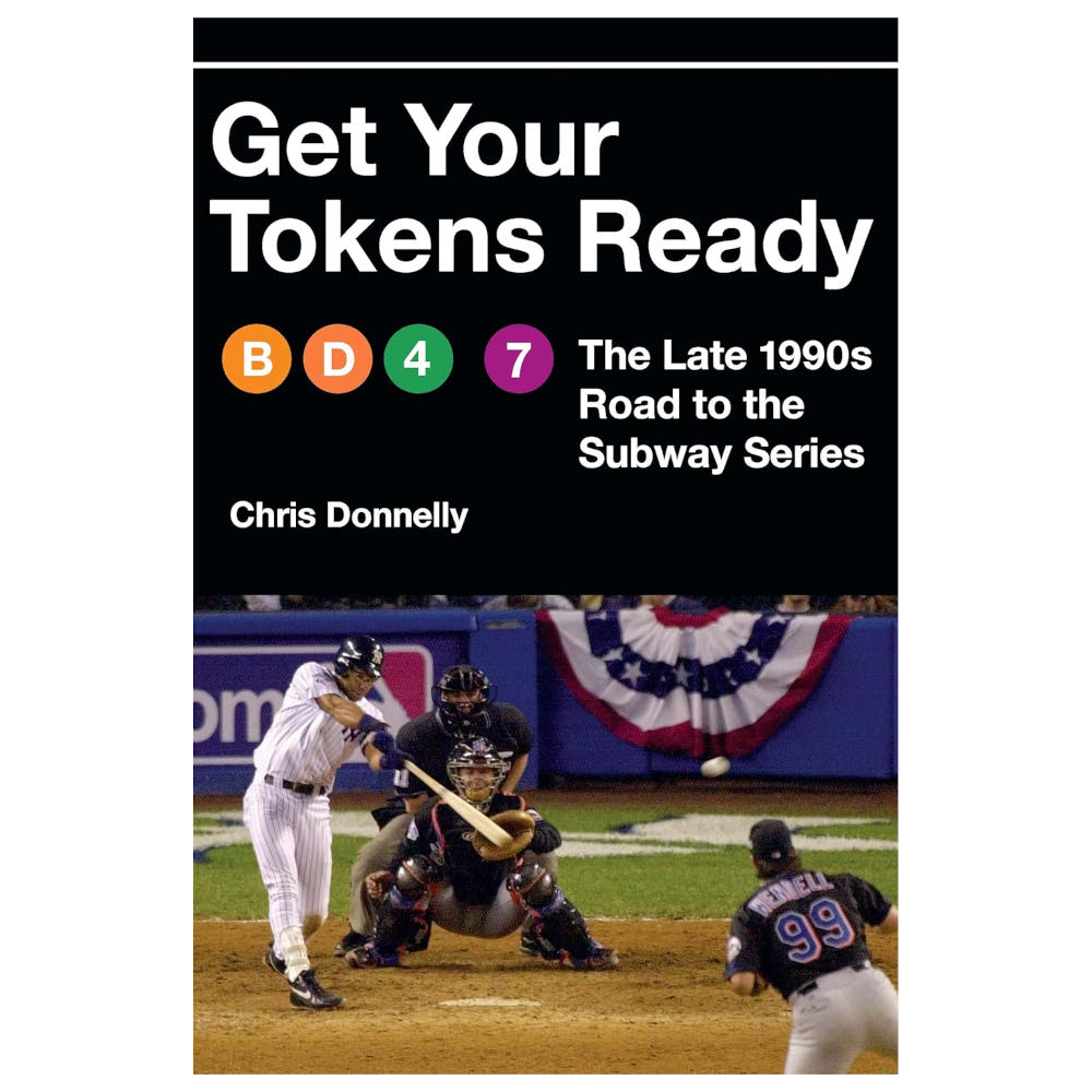 Get Your Tokens Ready: The Late 1990s Road to the Subway Series (signed by author)