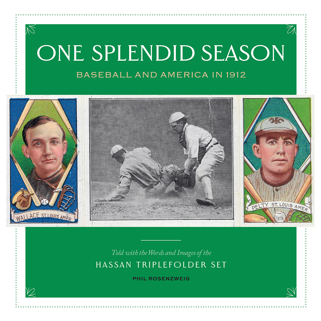 One Splendid Season: Baseball and America in 1912, Told with the Words and Images of the Hassan Triplefolder Set