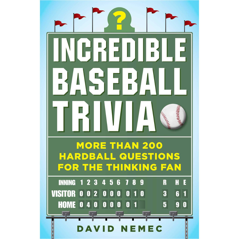 Incredible Baseball Trivia: More Than 200 Hardball Questions for the Thinking Fan
