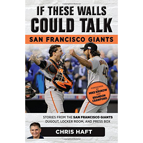 If These Walls Could Talk: San Francisco Giants: Stories from the San Francisco Giants Dugout, Locker Room, and Press Box If These Walls Could Talk: San Francisco Giants: Stories from the San Francisco Giants Dugout, Locker Room, and Press Box