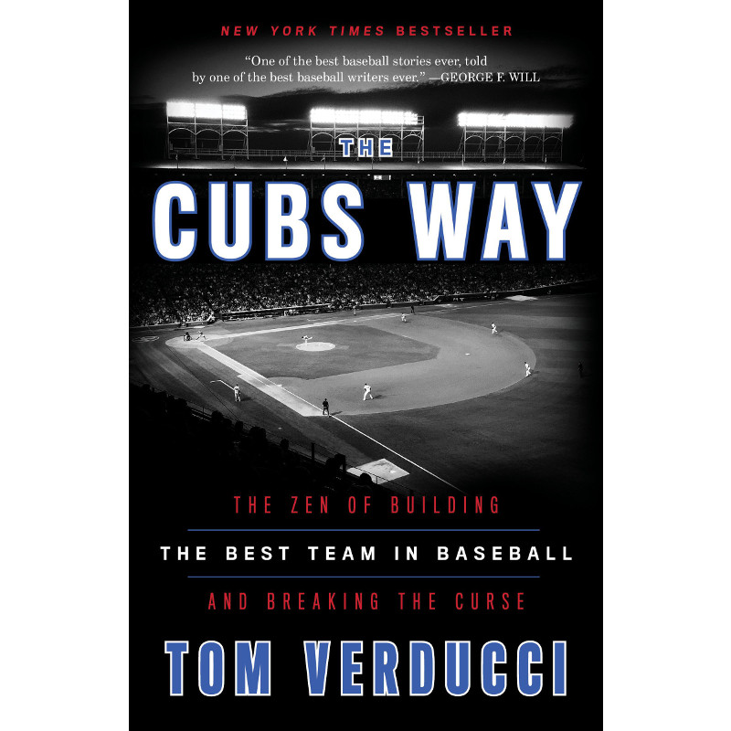 The Cubs Way: The Zen of Building the Best Team in Baseball and Breaking the Curse The Cubs Way: The Zen of Building the Best Team in Baseball and Breaking the Curse