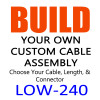 LOW-240 Build Your Own Cable Assembly Low Loss RF Coax Cable