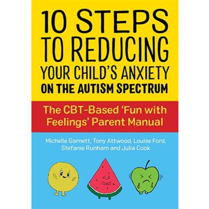 10 Steps to Reducing Your Child's Anxiety on the Autism Spectrum