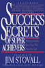 Success Secrets of Super Achievers by Jim Stovall