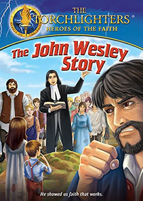 Torchlighters (Ep. 13) The John Wesley Story