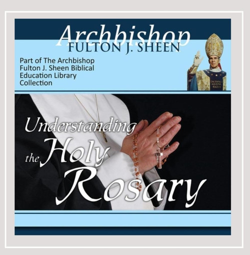 Understanding the Holy Rosary (CD)