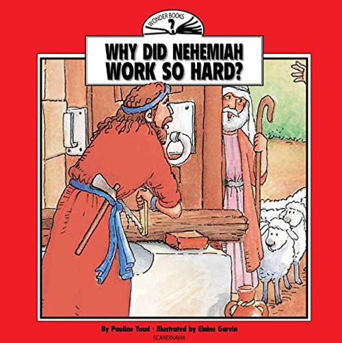 Why Did Nehemiah Work So Hard? (Wonder Books)