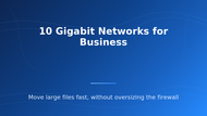 10 Gigabit Networks for Business (2026 Guide)