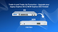 Trade-In and Trade-Up Promotion - Upgrade your legacy Sophos XG to NEW Sophos XGS firewall - for FREE
