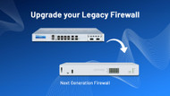 Upgrade your Legacy Firewall to Next Generation Firewall from Sophos Firewall XGS series or Fortinet Fortigate series