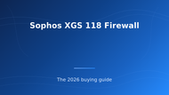 Sophos XGS 118 Firewall Buying Guide (2026)