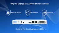Why the Sophos XGS 2300 Is a Smart Firewall Choice for Mid-Sized Businesses in 2025