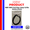 1981-1991 Full Size Jeep Grille Welts (Pair)