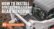 How to Install Bobcat Rear Window | Complete Guide How to Install Bobcat Rear Window | Complete Guide