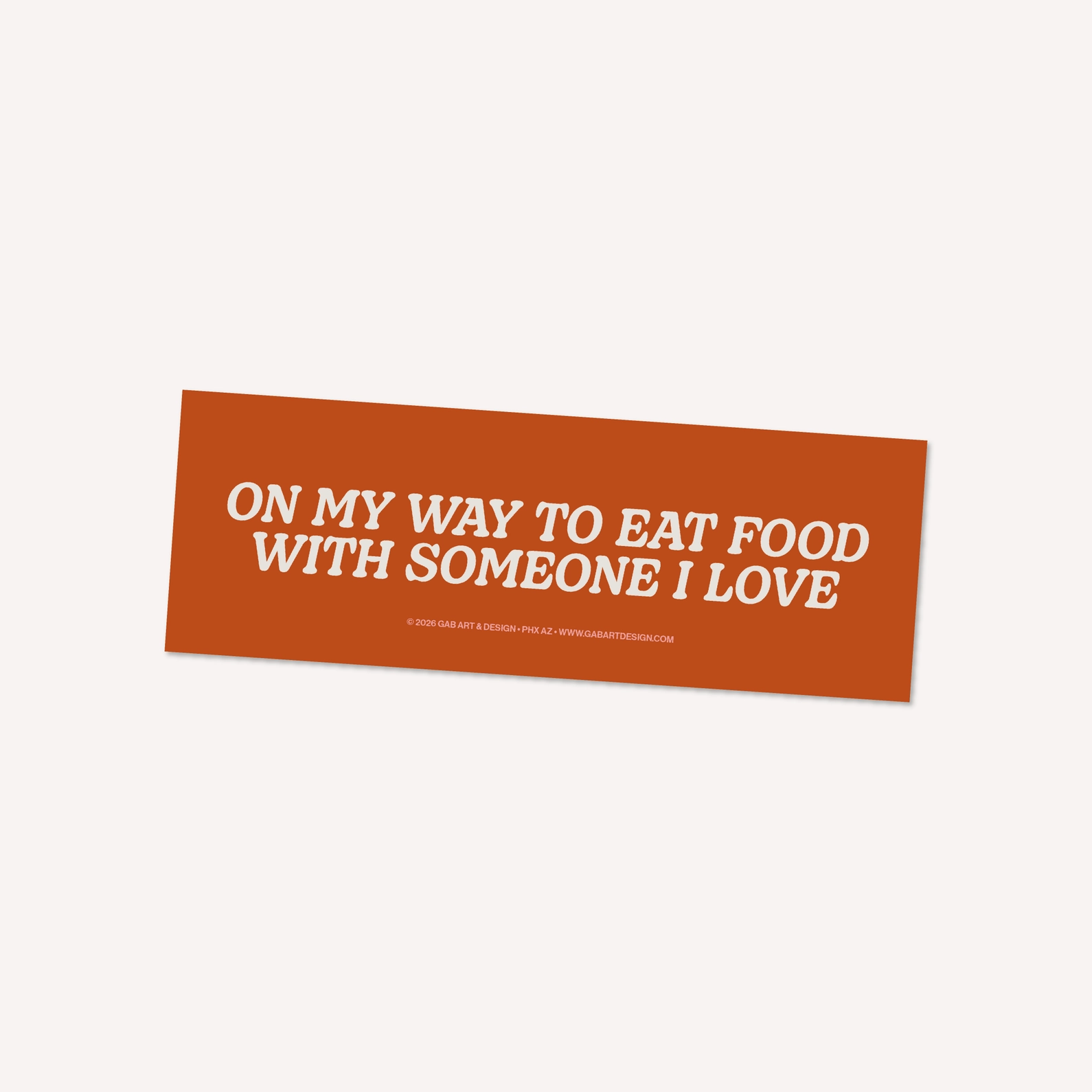 On My Way To Eat Food with Someone Bumper Sticker