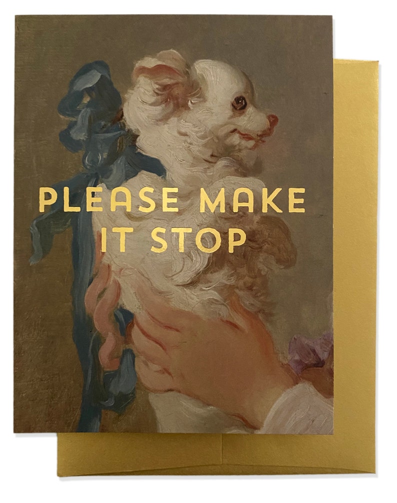 Please Make it Stop Greeting Card
