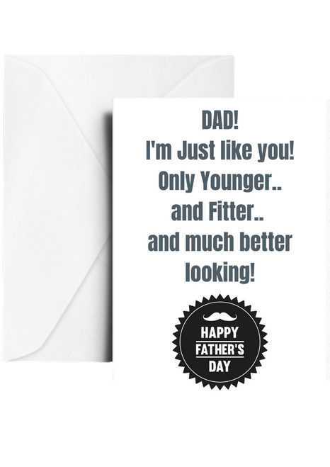 Dad Were Alike But I'm Fitter Younger Fathers Day Greetings Card