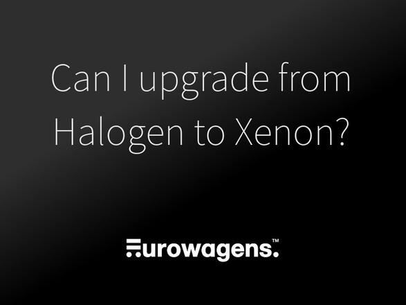 Can I upgrade my headlights from Halogen to Xenon?