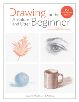 Drawing for the Absolute and Utter Beginner