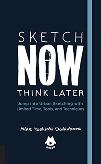 The Urban Sketching Handbook: Sketch Now, Think Later