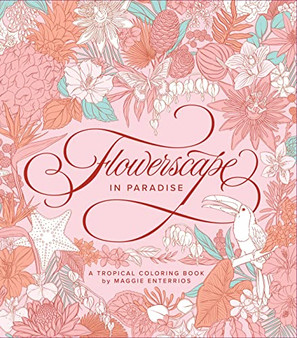 Flowerscape in Paradise: A Tropical Coloring Book