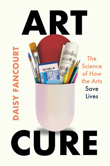 Art Cure: The Science of How the Arts Save Lives