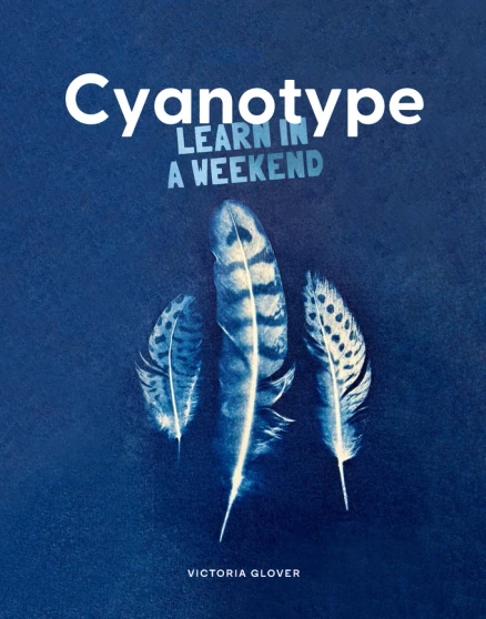 Cyanotype: Learn in A Weekend