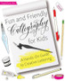 Fun and Friendly Calligraphy for Kids