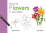 Draw 30: Flowers in Easy Steps