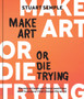 Make Art or Die Trying