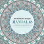100 Meditative Designs: Mandalas