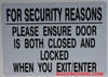 FOR SECURITY REASONS PLEASE ENSURE DOOR IS BOTH CLOSED AND LOCKED WHEN YOU EXIT/ENTER SIGN (ALUMINUM SIGNS 7X10) (ref012023)