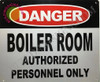 DANGER - BOILER ROOM AUTHORIZED PERSONNEL ONLY  SIGNAGE