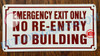 EMERGENCY EXIT ONLY NO RE-ENTRY TO BUILDING  AGE