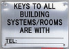 KEYS TO ALL BUILDING SYSTEMS/ ROOMS ARE WITH_TEL_  SIGNAGE