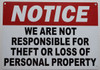 WE ARE NOT RESPONSIBLE FOR THEFT OR LOSS OF PERSONAL PROPERTY  SIGNAGE