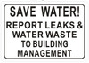 SAVE WATER REPORT LEAKS AND WATER WASTE TO BUILDING MANAGEMENT  SIGN