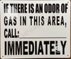 Sign IF THERE IS AN ODOR OF GAS IN THIS AREA, CALL:_ IMMEDIATELY  AGE