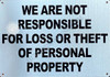 WE ARE NOT RESPONSIBLE FOR LOSS OR THEFT OF PERSONAL PROPERTY  SIGNAGE