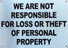 WE ARE NOT RESPONSIBLE FOR LOSS OR THEFT OF PERSONAL PROPERTY  AGE