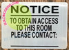 NOTICE TO OBTAIN ACCESS TO THIS ROOM PLEASE CONTACT  SIGNAGE