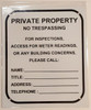 PRIVATE PROPERTY NO TRESPASSING FOR INSPECTIONS,ACCESS FOR METER READING OR OTHER BUILDING RELATED CONCERNS PLEASE CALL