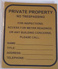 SIGNAGE PRIVATE PROPERTY NO TRESPASSING FOR INSPECTIONS, METER READINGS OR ANY BUILDING CONCERNS, PLEASE CALL_